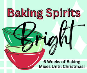 "Baking Spirits Bright!"  Six Weeks Until Christmas
