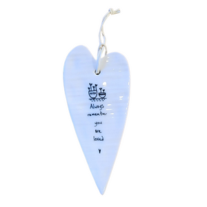 "Always Remember You Are Loved" Porcelain Heart Ornament

2 1/2" W x 5 1/4" H