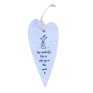 "How wonderful life is to have you in the world" Porcelain Heart Ornament

2 1/2" W x 5 1/4" H