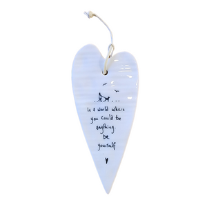 "In A World Where You Could Be Anything Be Yourself" Porcelain Heart Ornament

2 1/2" W x 5 1/4" H