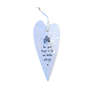 "The Good Things In Life Are Better With You" Porcelain Heart Ornament

2 1/2" W x 5 1/4" H
