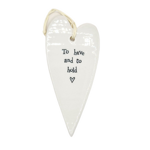 "To have and to hold" White Porcelain Heart Ornament

2 1/2" W x 5 1/4" H