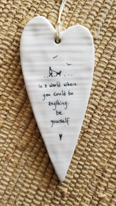 Porcelain Heart Ornament "In A World Where You Could Be Anything, Be Yourself"