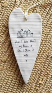 Porcelain Heart Ornament "What I Love About My Home Is Who I Share It With"